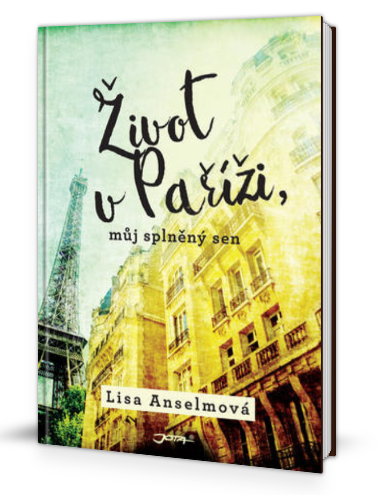Život v Pař&iacute;ži, můj splněn&yacute; sen - KNIHCENTRUM.CZ